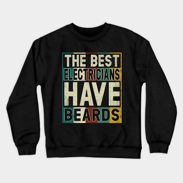 The Best Electricians Have Beards T Shirt Funny Electrician Shirts Funny Gift Fathers Crewneck Sweatshirt by Otis Patrick